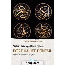 Sahih Rivayetlere Göre Dört Halife Dönemi - Ekrem Ziya Umeri