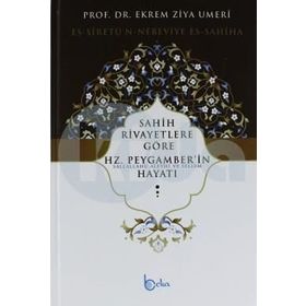 Sahih Rivayetlere Göre Hz. Peygamber’in Hayatı - Ekrem Ziya Umeri