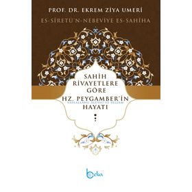 Sahih Rivayetlere Göre Hz. Peygamber’in Hayatı - Ekrem Ziya Umeri