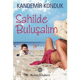 SAHILDE BULUŞALIM - KANDEMIR KONDUK