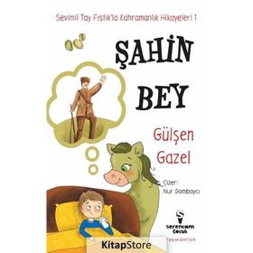 Şahin Bey - Sevimli Tay Fıstık'la Kahramanlık Hikayeleri 1 - Gülşen Gazel