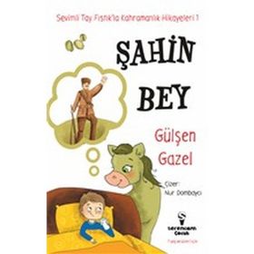 Şahin Bey - Sevimli Tay Fıstık'la Kahramanlık Hikayeleri 1 - Gülşen Gazel