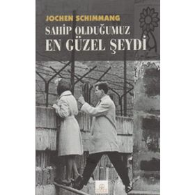 Sahip Olduğumuz En Güzel Şeydi - Jochen Schimmang