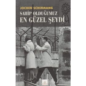 Sahip Olduğumuz En Güzel Şeydi - Jochen Schimmang