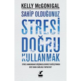 Sahip Olduğunuz Stresi Doğru Kullanmak - Kelly Mcgonigal