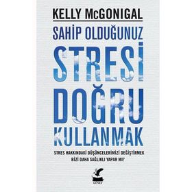 Sahip Olduğunuz Stresi Doğru Kullanmak - Kelly Mcgonigal