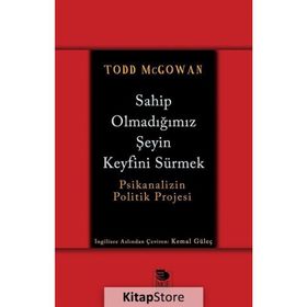 Sahip Olmadığımız Şeyin Keyfini Sürmek - Todd McGowan