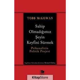 Sahip Olmadığımız Şeyin Keyfini Sürmek - Todd McGowan