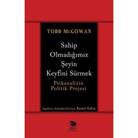 Sahip Olmadığımız Şeyin Keyfini Sürmek - Todd McGowan