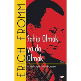 Sahip Olmak ya da Olmak - Erich Fromm