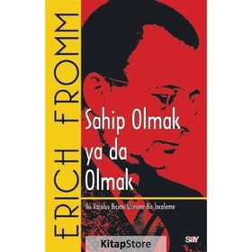 Sahip Olmak ya da Olmak - Erich Fromm