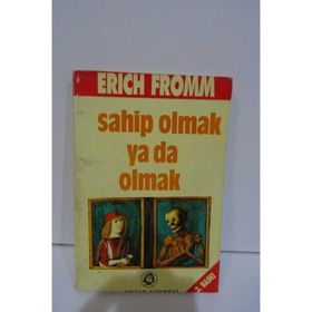Sahip Olmak ya da Olmak - Erich Fromm