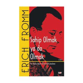 Sahip Olmak ya da Olmak - Erich Fromm