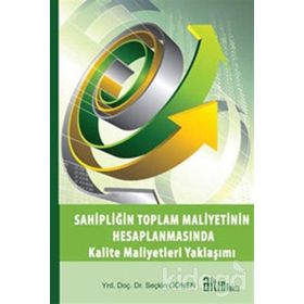 SAHİPLİĞİN TOPLAM MALIYETININ HESAPLANMASINDA KALITE MALIYETLERI YAKLAŞIMI - SEÇKİN GÖNEN