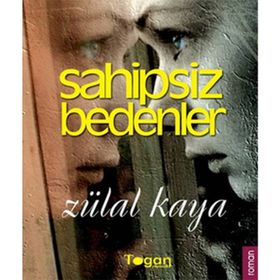 SAHIPSIZ BEDENLER - ZÜLAL KAYA