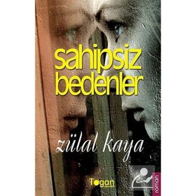 SAHIPSIZ BEDENLER - ZÜLAL KAYA