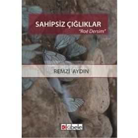 SAHIPSIZ ÇIĞLIKLAR - REMZI AYDIN