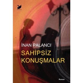 Sahipsiz Konuşmalar - İnan Palancı