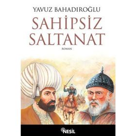 Sahipsiz Saltanat - Yavuz Bahadıroğlu