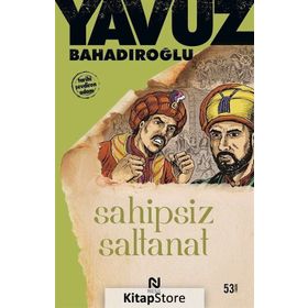 Sahipsiz Saltanat - Yavuz Bahadıroğlu