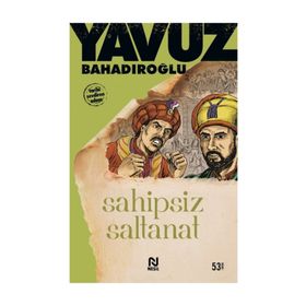 Sahipsiz Saltanat - Yavuz Bahadıroğlu