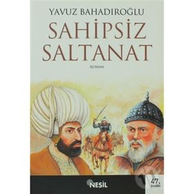 Sahipsiz Saltanat - Yavuz Bahadıroğlu