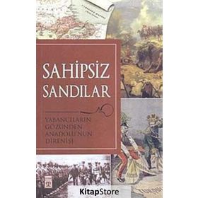 SAHIPSIZ SANDILAR YABANCILARIN GÖZÜNDEN ANADOLU'NUN DİRENİŞİ - KOLEKTIF