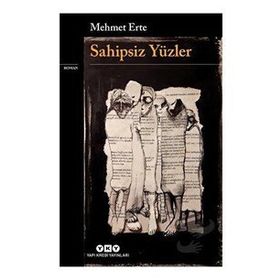 Sahipsiz Yüzler - Mehmet Erte