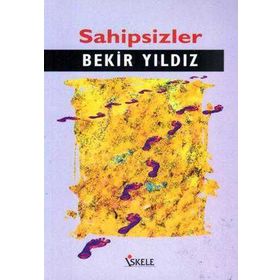 SAHIPSIZLER - BEKIR YILDIZ
