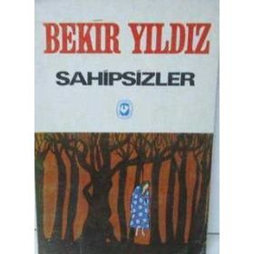 SAHIPSIZLER - BEKIR YILDIZ