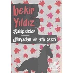 Sahipsizler - Dünyadan Bir Atlı Geçti - Bekir Yıldız