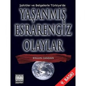 Şahitler ve Belgelerle Türkiyede Yaşanmış Esrarengiz Olaylar - Ergün Candan