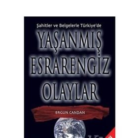 Şahitler ve Belgelerle Türkiyede Yaşanmış Esrarengiz Olaylar - Ergün Candan