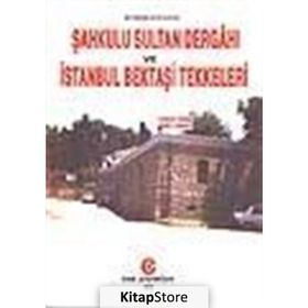 ŞAHKULU SULTAN DERGAHI VE İSTANBUL BEKTAŞİ TEKKELERI - BURHAN KOCADAĞ