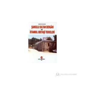 ŞAHKULU SULTAN DERGAHI VE İSTANBUL BEKTAŞİ TEKKELERI - BURHAN KOCADAĞ