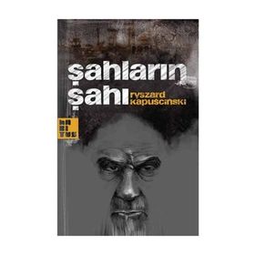 ŞAHLARIN ŞAHI - RYSZARD KAPUSCINSKI