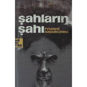 ŞAHLARIN ŞAHI - RYSZARD KAPUSCINSKI