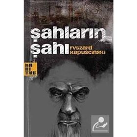 ŞAHLARIN ŞAHI - RYSZARD KAPUSCINSKI