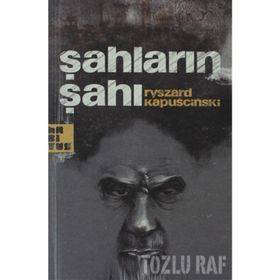 ŞAHLARIN ŞAHI - RYSZARD KAPUSCINSKI