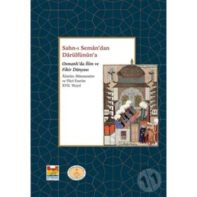 Sahn-ı Seman’dan Darulfünûn’a Osmanlı’da İlim ve Fikir Dünyası - Kollektif