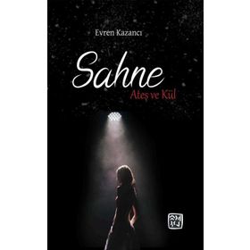 Sahne: Ateş ve Kül Evren Kazancı