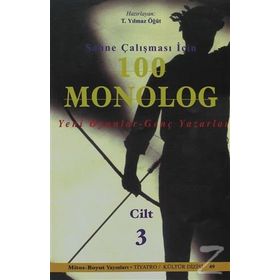 Sahne Çalışması İçin 100 Monolog Cilt 3: 21 Yüzyıl Oyunları - Genç Yazarlar - Turhan Yılmaz Öğüt