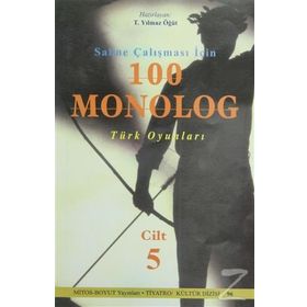 SAHNE ÇALIŞMASI İÇİN 100 MONOLOG TÜRK OYUNLARI - TURHAN YILMAZ ÖĞÜT