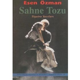 SAHNE TOZU TIYATRO YAZILARI - ESEN ÖZMAN