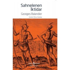 Sahnelenen İktidar - Georgies Balandier
