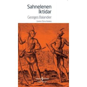 Sahnelenen İktidar - Georgies Balandier