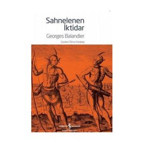 Sahnelenen İktidar - Georgies Balandier