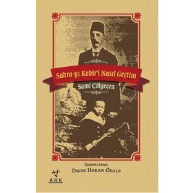 Sahra-yı Kebiri Nasıl Geçtim - Sami Çölgeçen