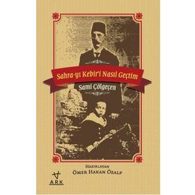 Sahra-yı Kebiri Nasıl Geçtim - Sami Çölgeçen