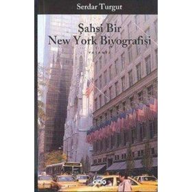 Şahsi Bir New York Biyografisi - Serdar Turgut